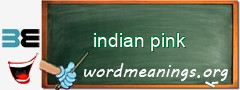 WordMeaning blackboard for indian pink